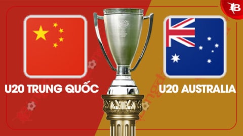 Nhận định bóng đá trận U20 Trung Quốc vs U20 Australia, 18h30 ngày 18/2: Khó lường 